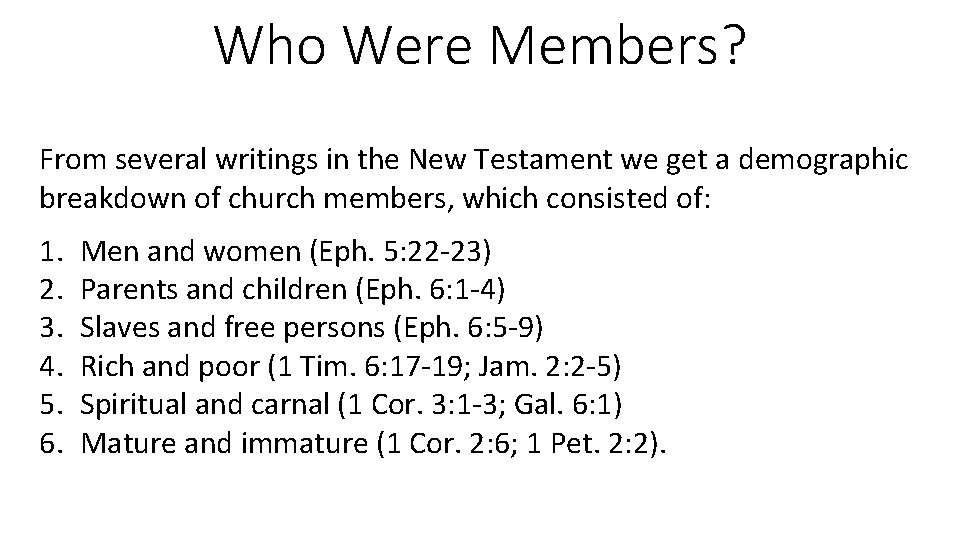 Who Were Members? From several writings in the New Testament we get a demographic