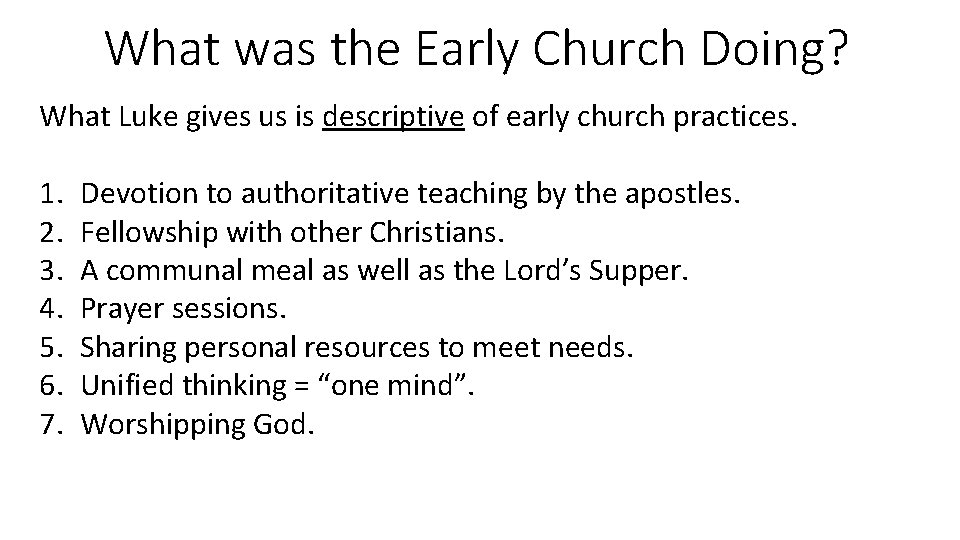 What was the Early Church Doing? What Luke gives us is descriptive of early