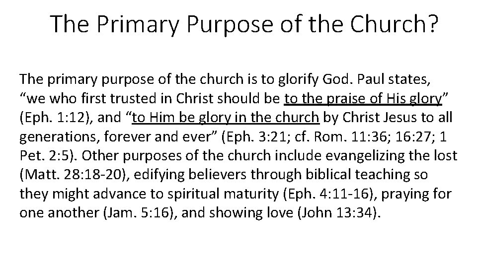 The Primary Purpose of the Church? The primary purpose of the church is to