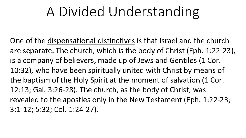A Divided Understanding One of the dispensational distinctives is that Israel and the church