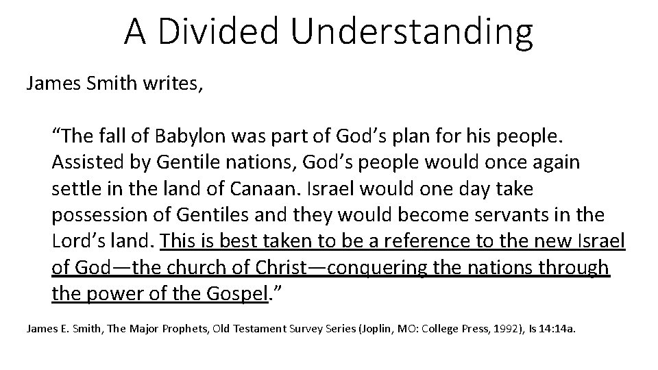 A Divided Understanding James Smith writes, “The fall of Babylon was part of God’s