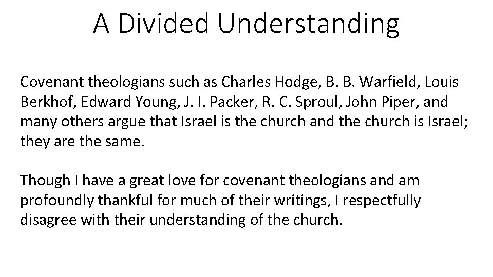 A Divided Understanding Covenant theologians such as Charles Hodge, B. B. Warfield, Louis Berkhof,