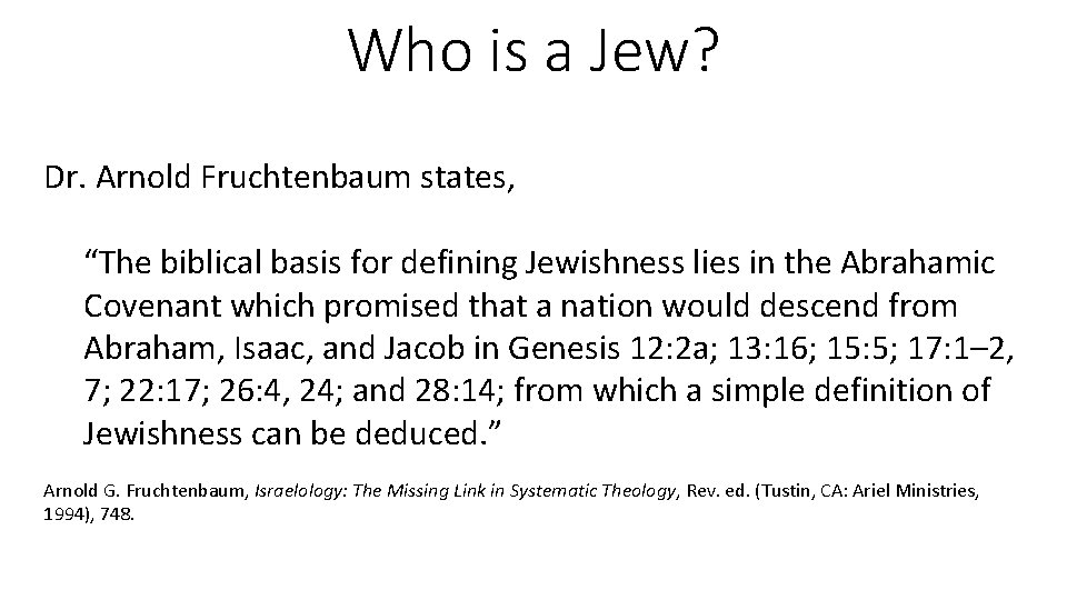 Who is a Jew? Dr. Arnold Fruchtenbaum states, “The biblical basis for defining Jewishness
