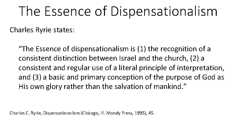 The Essence of Dispensationalism Charles Ryrie states: “The Essence of dispensationalism is (1) the