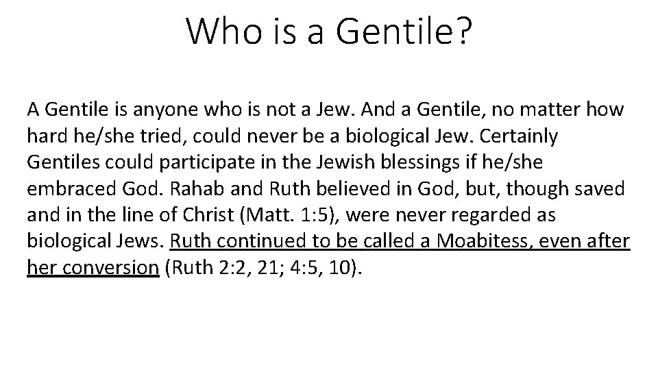 Who is a Gentile? A Gentile is anyone who is not a Jew. And