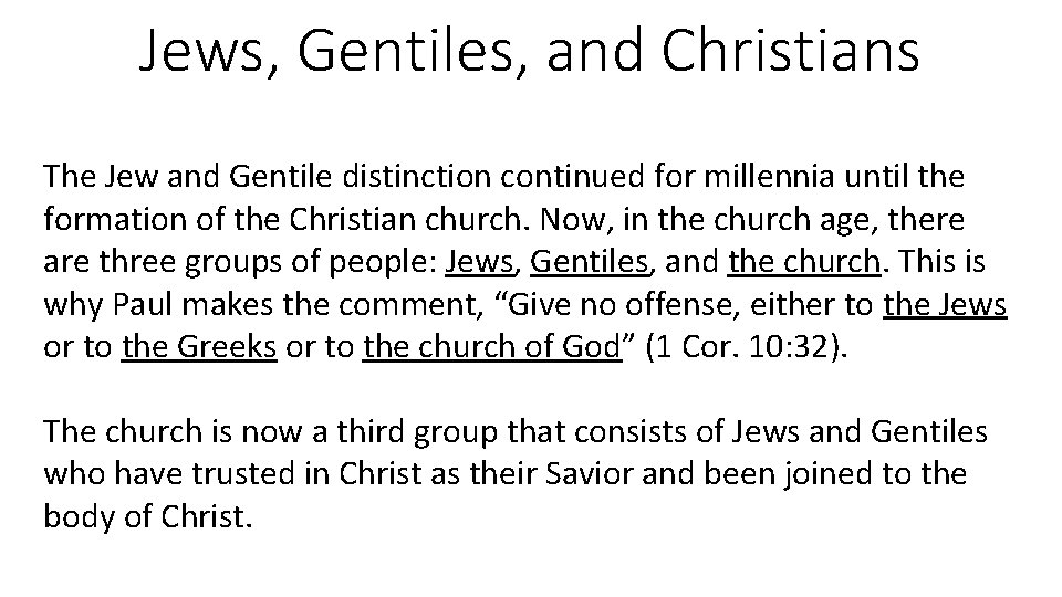 Jews, Gentiles, and Christians The Jew and Gentile distinction continued for millennia until the