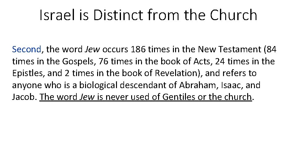 Israel is Distinct from the Church Second, the word Jew occurs 186 times in