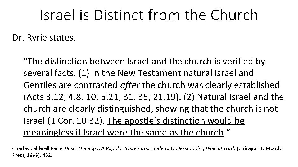 Israel is Distinct from the Church Dr. Ryrie states, “The distinction between Israel and