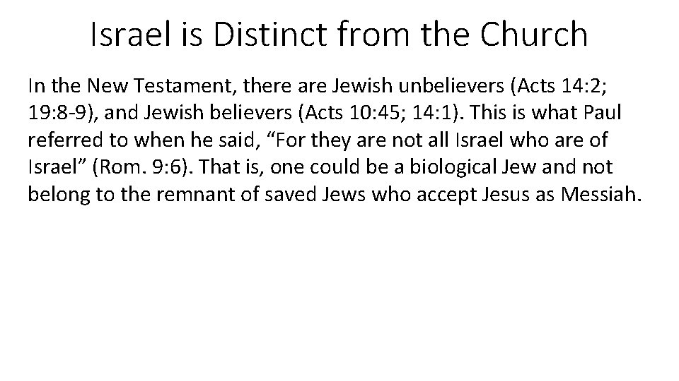 Israel is Distinct from the Church In the New Testament, there are Jewish unbelievers