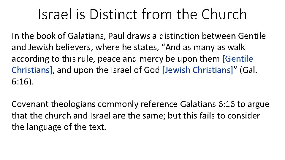 Israel is Distinct from the Church In the book of Galatians, Paul draws a