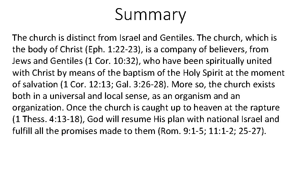 Summary The church is distinct from Israel and Gentiles. The church, which is the