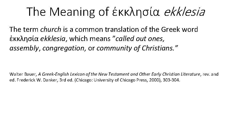The Meaning of ἐκκλησία ekklesia The term church is a common translation of the