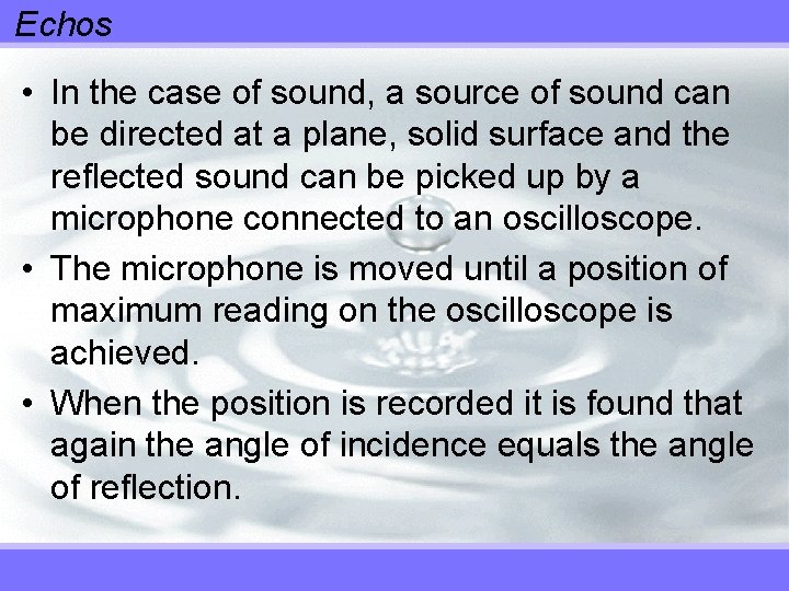 Echos • In the case of sound, a source of sound can be directed