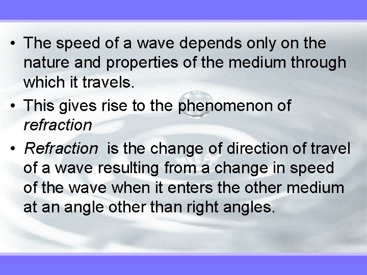  • The speed of a wave depends only on the nature and properties