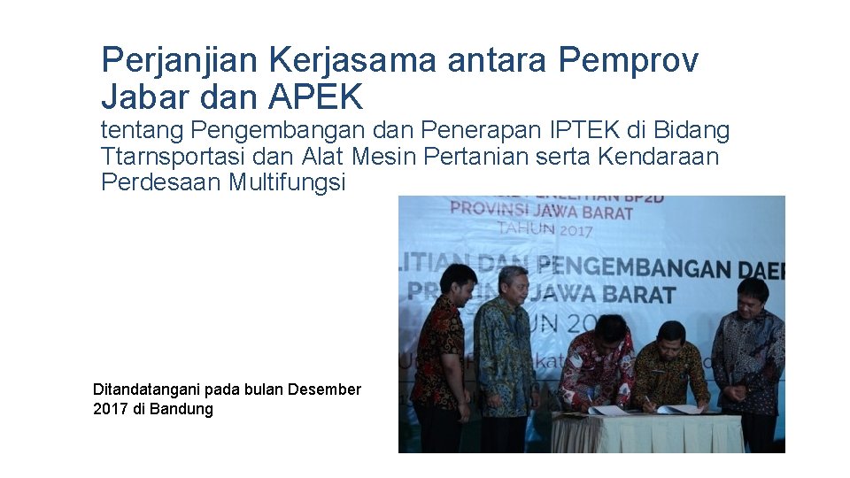 Perjanjian Kerjasama antara Pemprov Jabar dan APEK tentang Pengembangan dan Penerapan IPTEK di Bidang