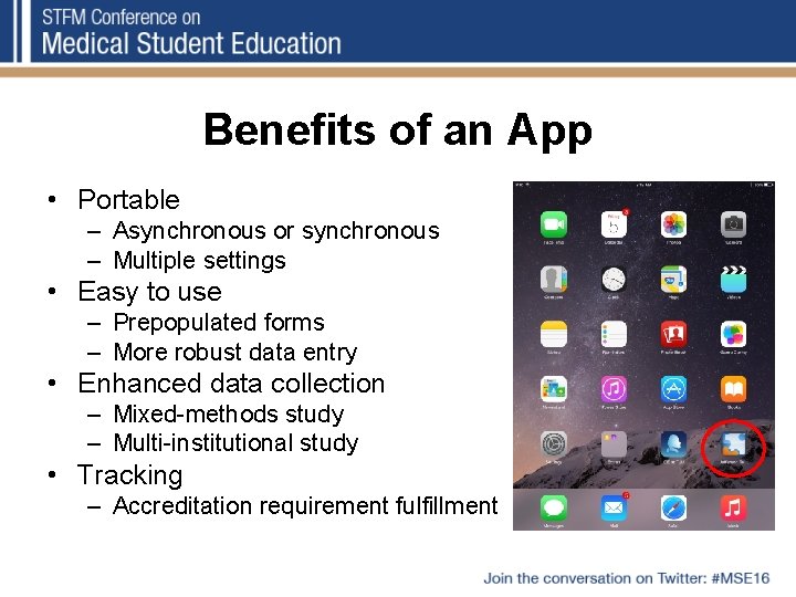 Benefits of an App • Portable – Asynchronous or synchronous – Multiple settings •