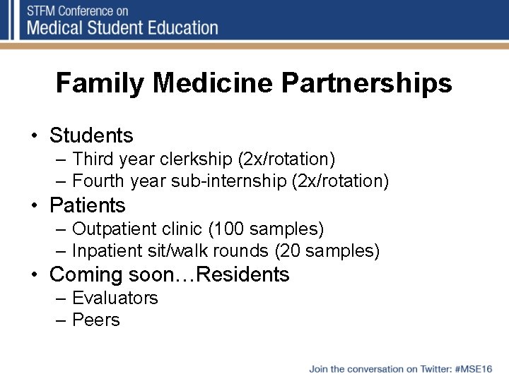Family Medicine Partnerships • Students – Third year clerkship (2 x/rotation) – Fourth year