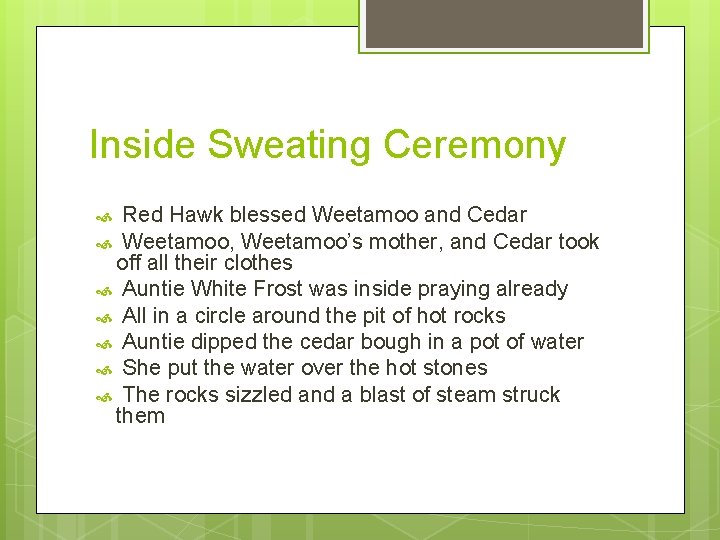 Inside Sweating Ceremony Red Hawk blessed Weetamoo and Cedar Weetamoo, Weetamoo’s mother, and Cedar