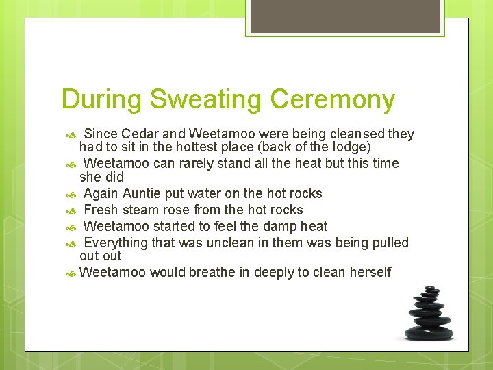 During Sweating Ceremony Since Cedar and Weetamoo were being cleansed they had to sit