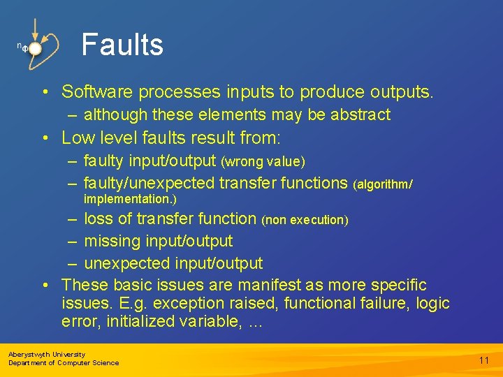 Faults • Software processes inputs to produce outputs. – although these elements may be