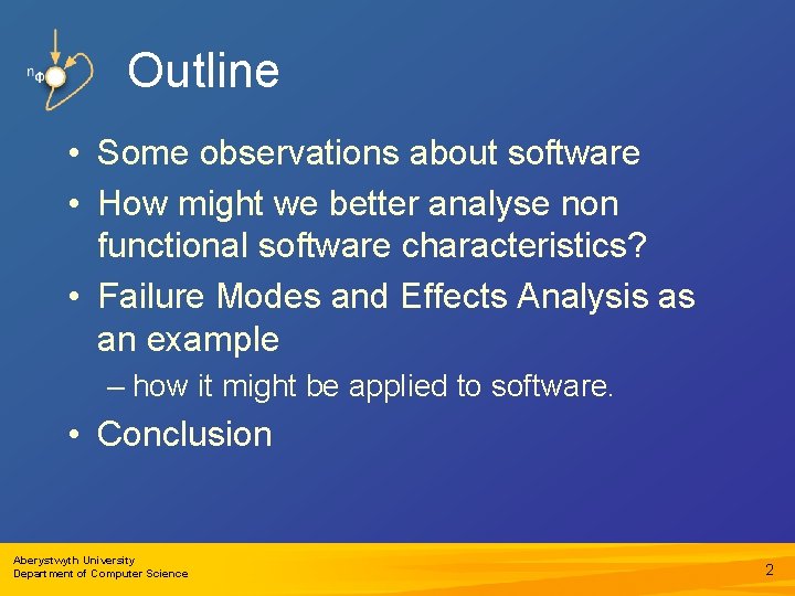 Outline • Some observations about software • How might we better analyse non functional