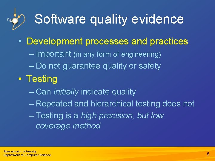 Software quality evidence • Development processes and practices – Important (in any form of