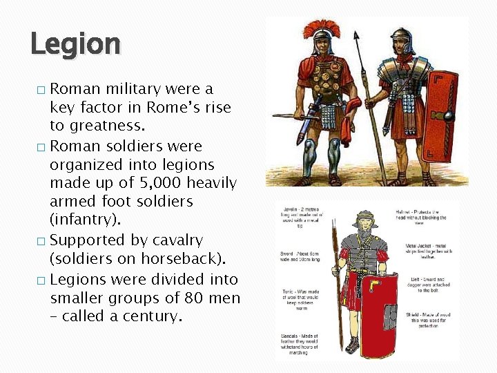 Legion Roman military were a key factor in Rome’s rise to greatness. � Roman