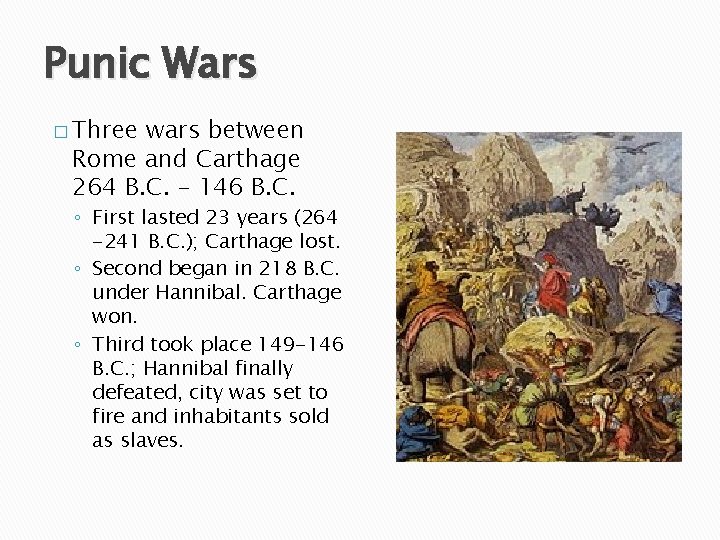 Punic Wars � Three wars between Rome and Carthage 264 B. C. – 146