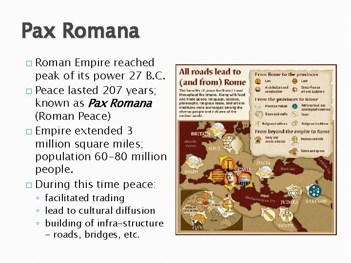 Pax Romana Roman Empire reached peak of its power 27 B. C. � Peace