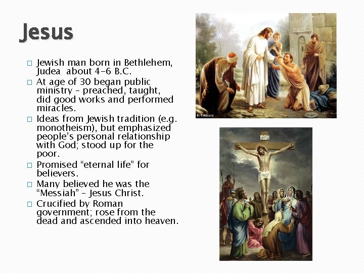 Jesus � � � Jewish man born in Bethlehem, Judea about 4 -6 B.