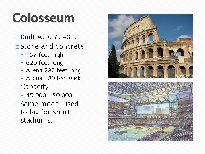 Colosseum � Built A. D. 72 -81. � Stone and concrete: ◦ ◦ 157