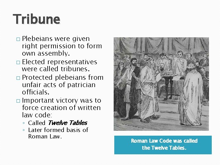 Tribune Plebeians were given right permission to form own assembly. � Elected representatives were