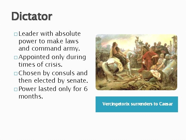 Dictator � Leader with absolute power to make laws and command army. � Appointed