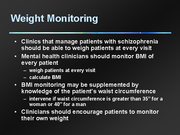 Weight Monitoring • Clinics that manage patients with schizophrenia should be able to weigh