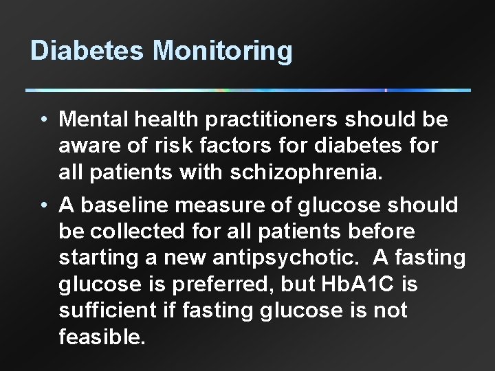 Diabetes Monitoring • Mental health practitioners should be aware of risk factors for diabetes