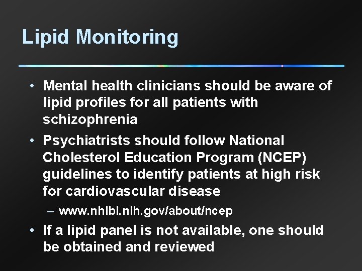 Lipid Monitoring • Mental health clinicians should be aware of lipid profiles for all