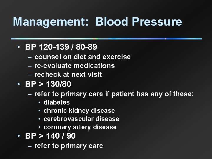Management: Blood Pressure • BP 120 -139 / 80 -89 – counsel on diet