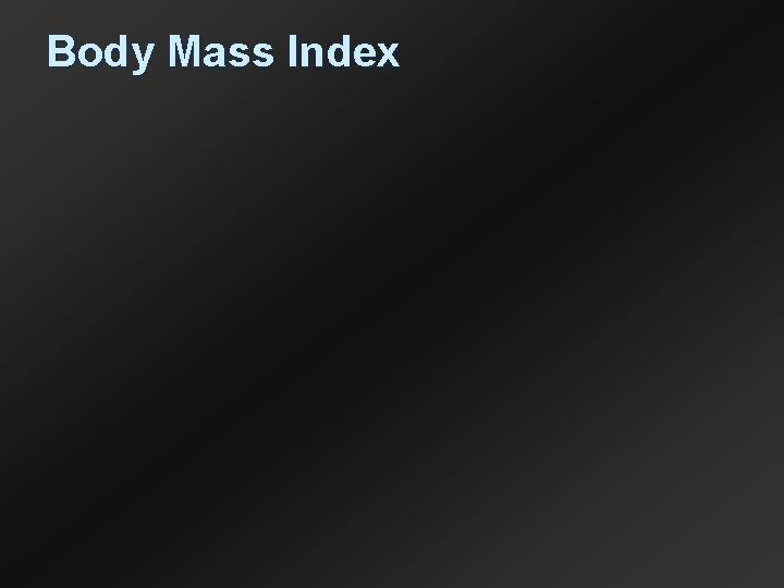 Body Mass Index 