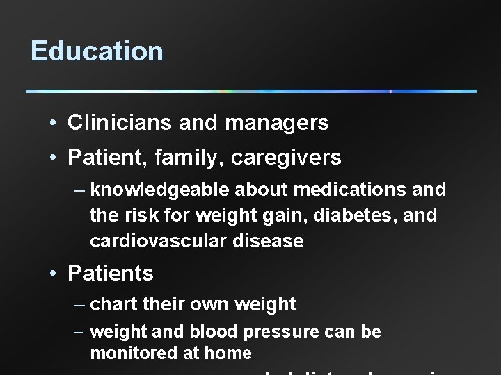 Education • Clinicians and managers • Patient, family, caregivers – knowledgeable about medications and
