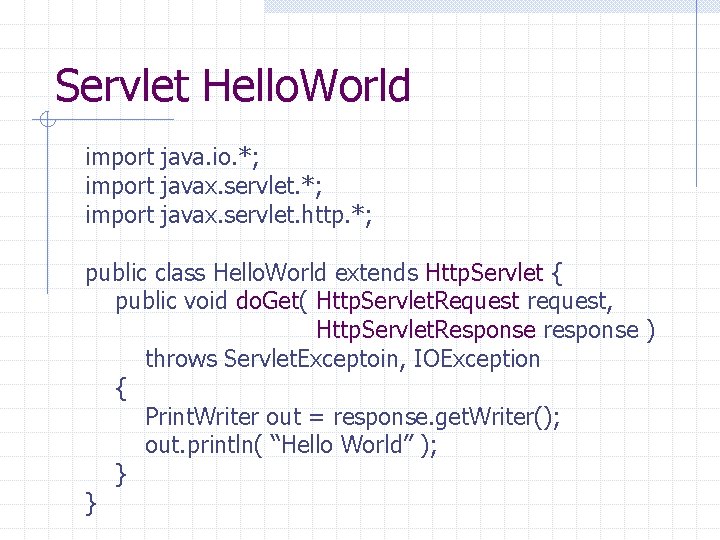 Servlet Hello. World import java. io. *; import javax. servlet. http. *; public class