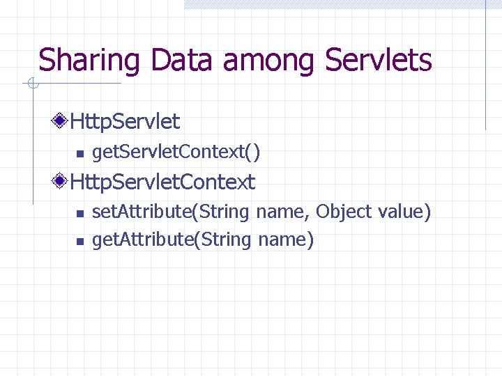 Sharing Data among Servlets Http. Servlet n get. Servlet. Context() Http. Servlet. Context n