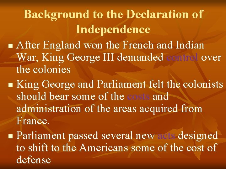 Background to the Declaration of Independence After England won the French and Indian War,