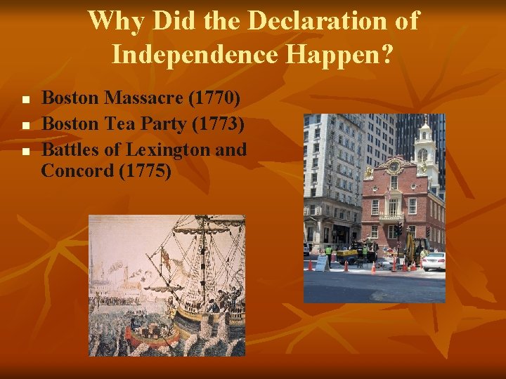 Why Did the Declaration of Independence Happen? n n n Boston Massacre (1770) Boston