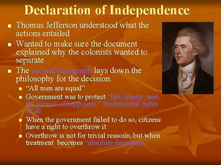 Declaration of Independence n n n Thomas Jefferson understood what the actions entailed Wanted