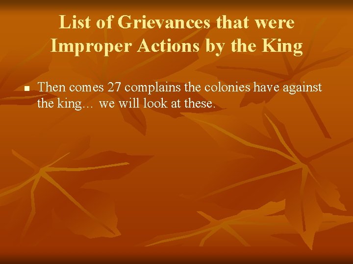 List of Grievances that were Improper Actions by the King n Then comes 27