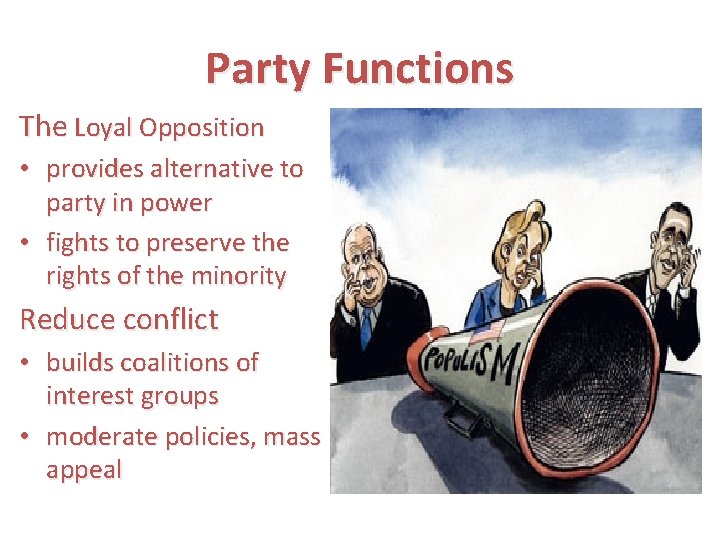 Party Functions The Loyal Opposition • provides alternative to party in power • fights