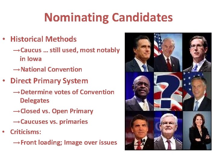 Nominating Candidates • Historical Methods →Caucus … still used, most notably in Iowa →National