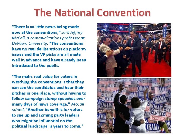 The National Convention “There is so little news being made now at the conventions,