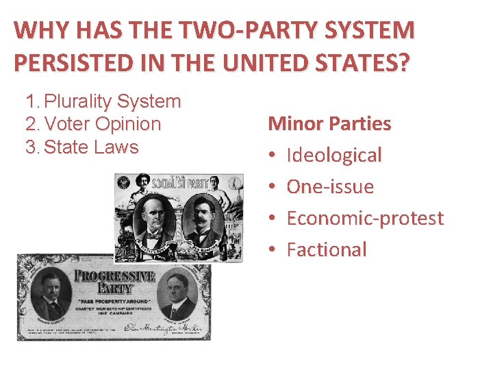 WHY HAS THE TWO-PARTY SYSTEM PERSISTED IN THE UNITED STATES? 1. Plurality System 2.