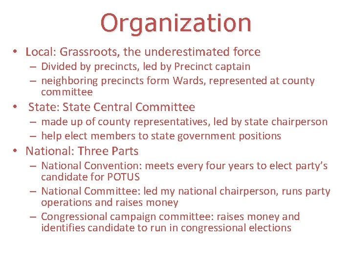 Organization • Local: Grassroots, the underestimated force – Divided by precincts, led by Precinct